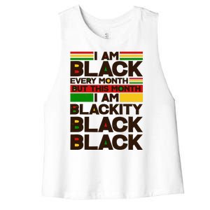 I Am Black Every Month But This Month I Am Blackity Black Black Women's Racerback Cropped Tank