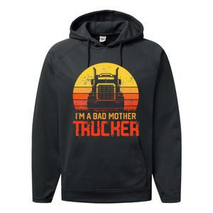 Im A Bad Mother Trucker Truck Driver Cool Road Performance Fleece Hoodie