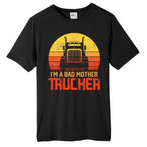 Im A Bad Mother Trucker Truck Driver Cool Road Tall Fusion ChromaSoft Performance T-Shirt