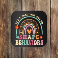 ItS A Beautiful Day To Shape Behaviors Coaster