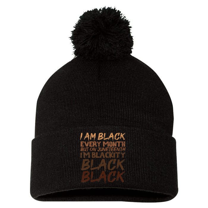 I Am Black Every Month Juneteenth Blackity Pom Pom 12in Knit Beanie