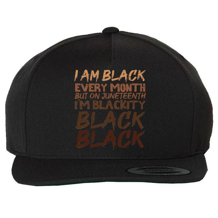 I Am Black Every Month Juneteenth Blackity Wool Snapback Cap