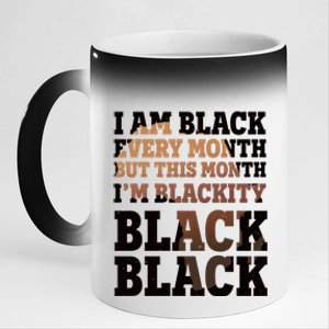 I Am Black Every Month This Month I'm Blackity Black Black 11oz Black Color Changing Mug