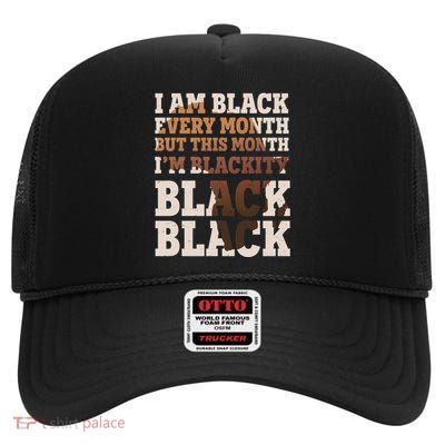 I Am Black Every Month This Month I'm Blackity Black Black High Crown Mesh Back Trucker Hat