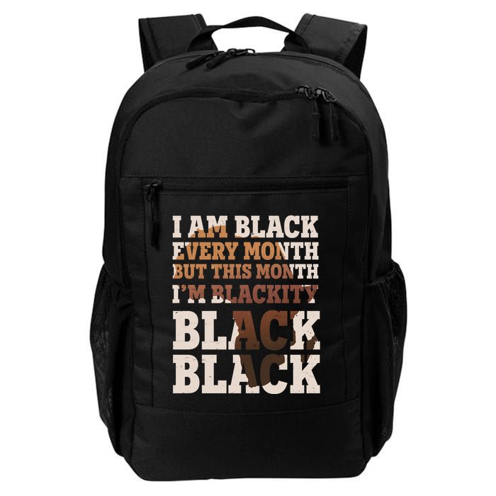 I Am Black Every Month This Month I'm Blackity Black Black Backpack