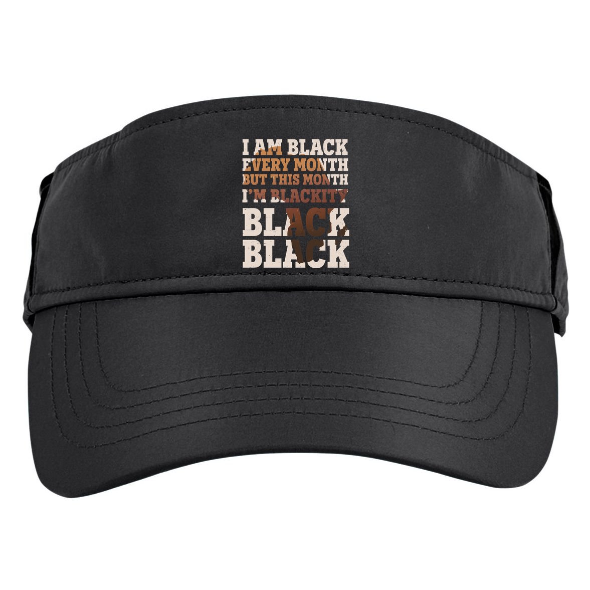 I Am Black Every Month This Month I'm Blackity Black Black Adult Drive Performance Visor
