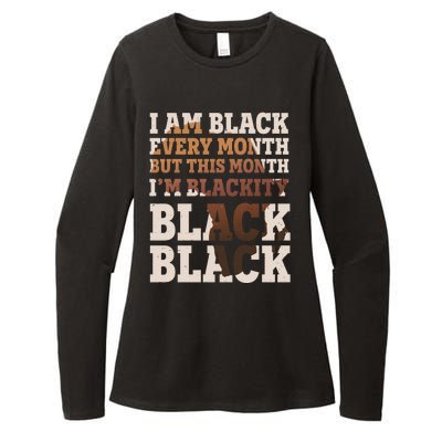 I Am Black Every Month This Month I'm Blackity Black Black Womens CVC Long Sleeve Shirt