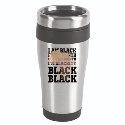 I Am Black Every Month This Month I'm Blackity Black Black 16oz Travel Tumbler