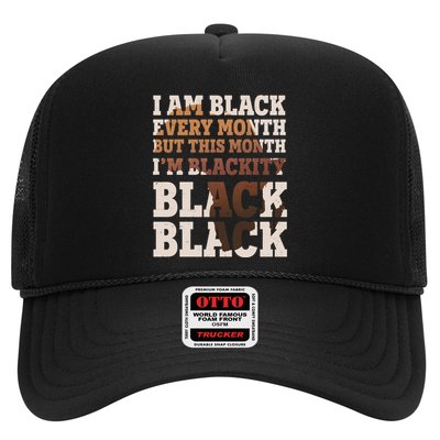 I Am Black Every Month This Month I'm Blackity Black Black Trucker Hat