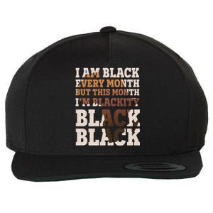 I Am Black Every Month This Month I'm Blackity Black Black Wool Snapback Cap