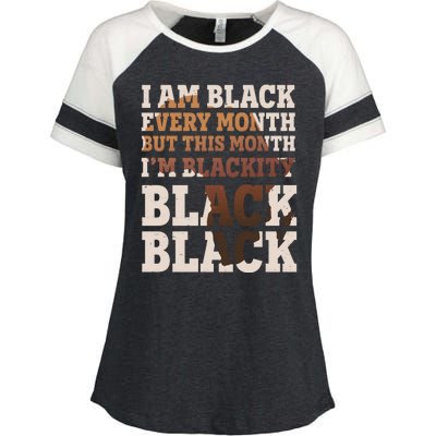 I Am Black Every Month This Month I'm Blackity Black Black Enza Ladies Jersey Colorblock Tee