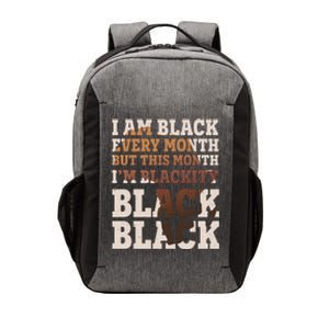 I Am Black Every Month This Month I'm Blackity Black Black Vector Backpack