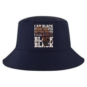 I Am Black Every Month This Month I'm Blackity Black Black Cool Comfort Performance Bucket Hat