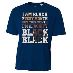 I Am Black Every Month This Month I'm Blackity Black Black Cooling Performance Crew T-Shirt