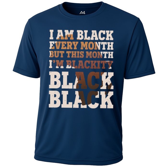 I Am Black Every Month This Month I'm Blackity Black Black Cooling Performance Crew T-Shirt