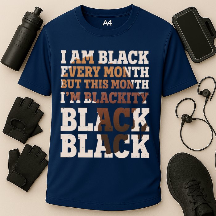 I Am Black Every Month This Month I'm Blackity Black Black Cooling Performance Crew T-Shirt