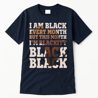 I Am Black Every Month This Month I'm Blackity Black Black Tall T-Shirt