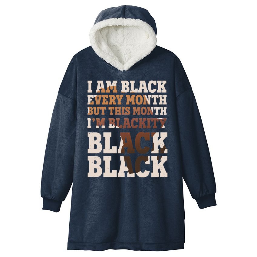 I Am Black Every Month This Month I'm Blackity Black Black Hooded Wearable Blanket
