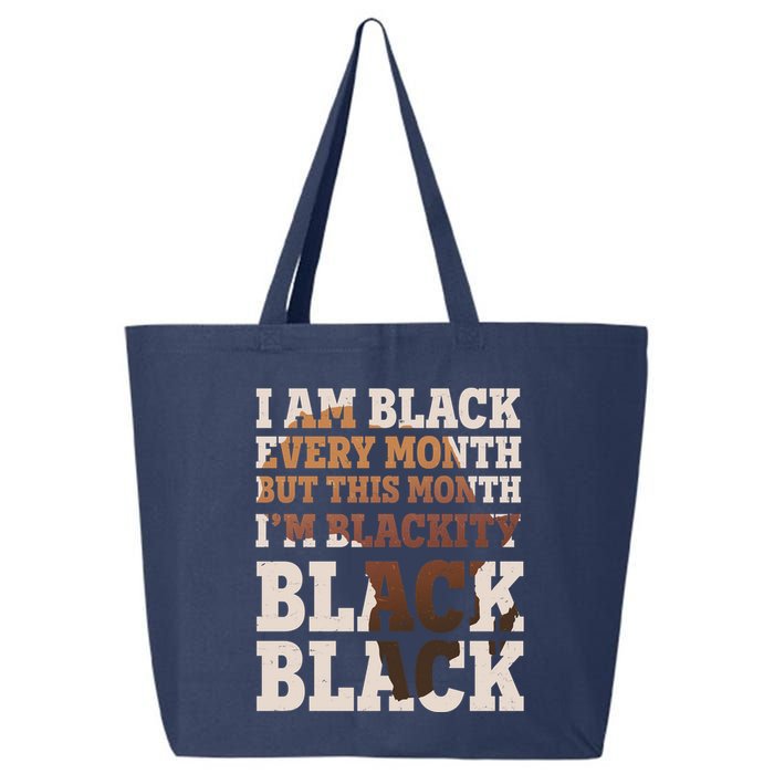 I Am Black Every Month This Month I'm Blackity Black Black 25L Jumbo Tote