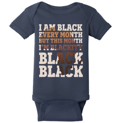 I Am Black Every Month This Month I'm Blackity Black Black Baby Bodysuit