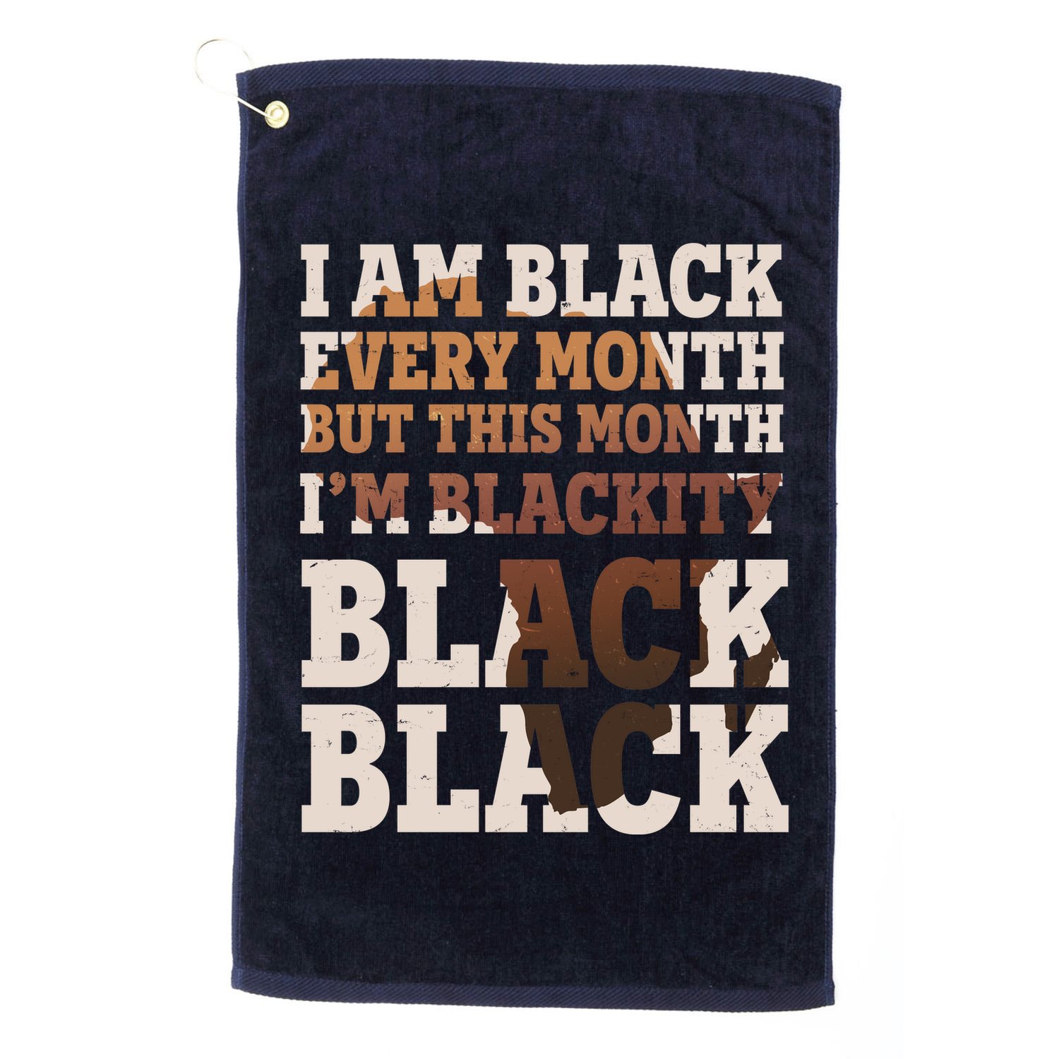 I Am Black Every Month This Month I'm Blackity Black Black Golf Towel