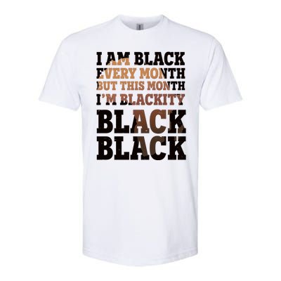 I Am Black Every Month This Month I'm Blackity Black Black Softstyle® CVC T-Shirt