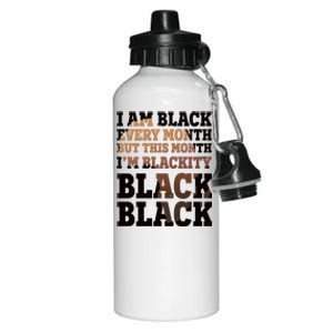 I Am Black Every Month This Month I'm Blackity Black Black Aluminum Water Bottle 