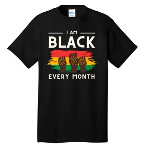 I Am Black Every Month But This Month I Am Blackity Black Black Tall T-Shirt