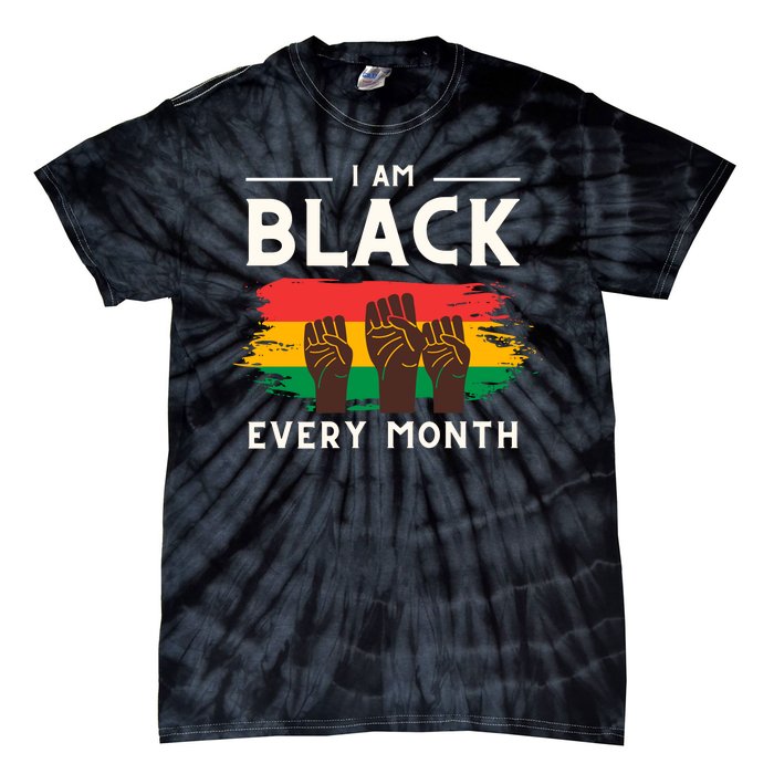 I Am Black Every Month But This Month I Am Blackity Black Black Tie-Dye T-Shirt