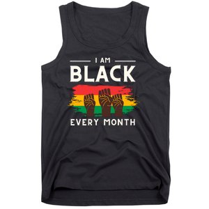 I Am Black Every Month But This Month I Am Blackity Black Black Tank Top