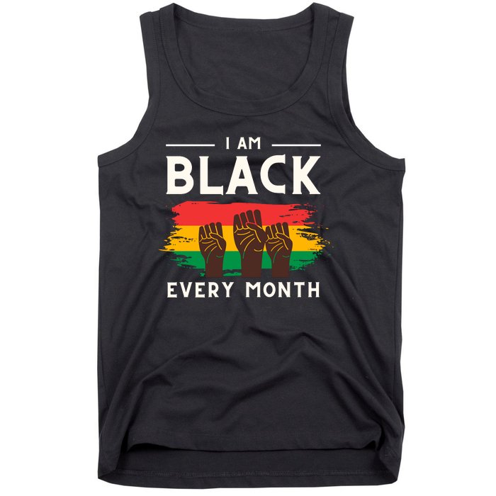 I Am Black Every Month But This Month I Am Blackity Black Black Tank Top