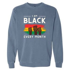 I Am Black Every Month But This Month I Am Blackity Black Black Garment-Dyed Sweatshirt