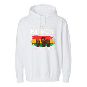 I Am Black Every Month But This Month I Am Blackity Black Black Garment-Dyed Fleece Hoodie