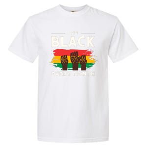 I Am Black Every Month But This Month I Am Blackity Black Black Garment-Dyed Heavyweight T-Shirt