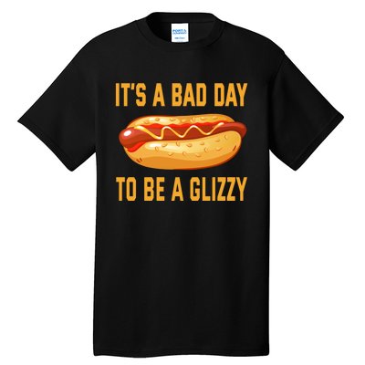 It’s A Bad Day To Be A Glizzy Hotdog Tall T-Shirt