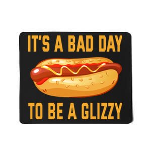 It’s A Bad Day To Be A Glizzy Hotdog Mousepad