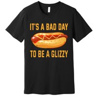 It’s A Bad Day To Be A Glizzy Hotdog Premium T-Shirt