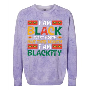 I Am Black Every Month But This Month I Am Blackity For Black History Month Gift Colorblast Crewneck Sweatshirt