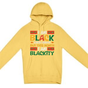 I Am Black Every Month But This Month I Am Blackity For Black History Month Gift Premium Pullover Hoodie