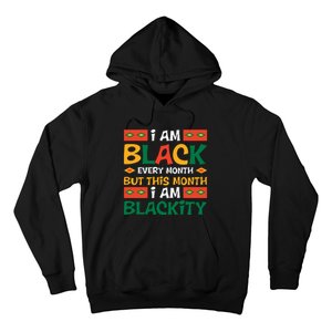 I Am Black Every Month But This Month I Am Blackity For Black History Month Gift Hoodie