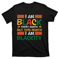 I Am Black Every Month But This Month I Am Blackity For Black History Month Gift T-Shirt