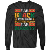 I Am Black Every Month But This Month I Am Blackity For Black History Month Gift Tie-Dye Long Sleeve Shirt