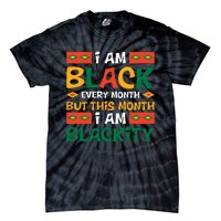 I Am Black Every Month But This Month I Am Blackity For Black History Month Gift Tie-Dye T-Shirt