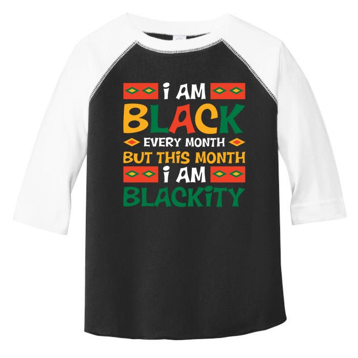 I Am Black Every Month But This Month I Am Blackity For Black History Month Gift Toddler Fine Jersey T-Shirt