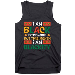 I Am Black Every Month But This Month I Am Blackity For Black History Month Gift Tank Top