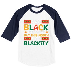 I Am Black Every Month But This Month I Am Blackity For Black History Month Gift Baseball Sleeve Shirt