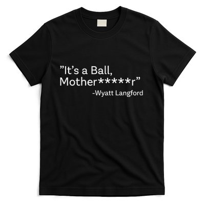 It’S A Ball Motherfucker Wyatt Langford T-Shirt