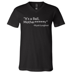 It’S A Ball Motherfucker Wyatt Langford V-Neck T-Shirt