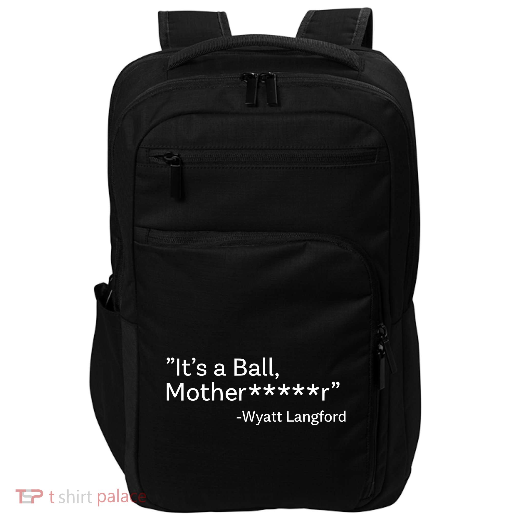 It’S A Ball Motherfucker Wyatt Langford Impact Tech Backpack
