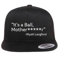 It’S A Ball Motherfucker Wyatt Langford Flat Bill Trucker Hat